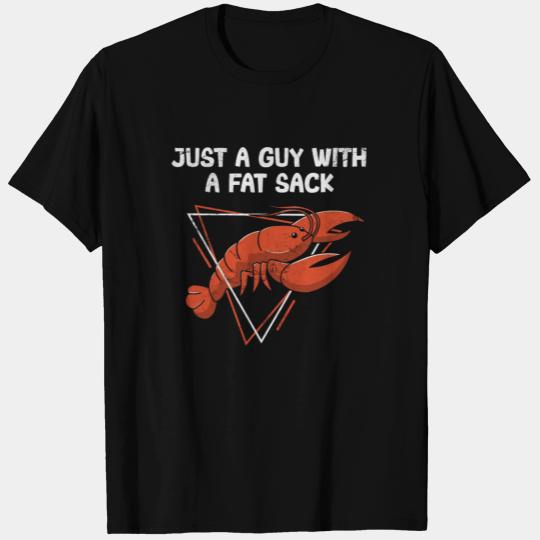 Just a Guy with a Fat Sack Cajun Crawfish Boil T Shirts