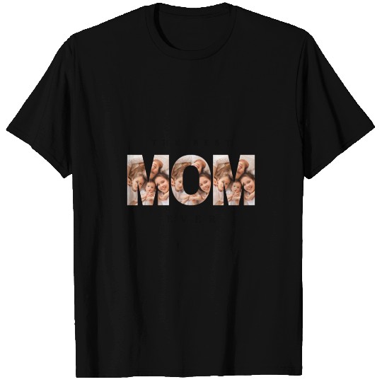 The Best Mom Ever Mother's Day Family Love Gifts T Shirts