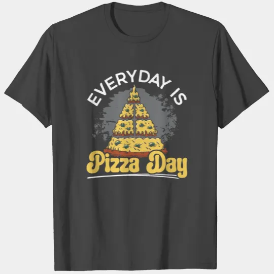 Everyday Is Pizza Day Pizza Lover Italian Food T Shirts