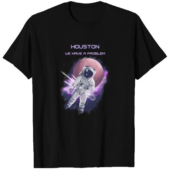 Houston we have a problem T Shirts