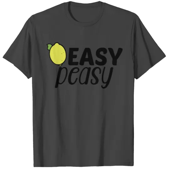 Easy Peasy Lemon Squeezy T Shirts