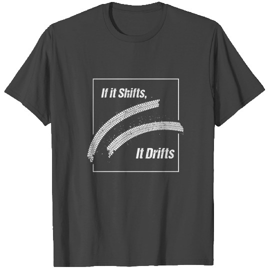 If It Shifts It Drifts JDM Car Racing T Shirts