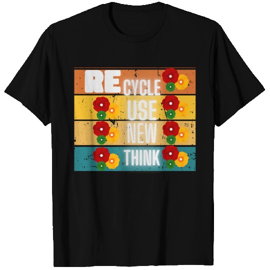 Recycle Reuse Renew Rethink Crisis Environment T Shirts