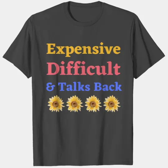 Expensive Difficult And Talks Back T Shirts