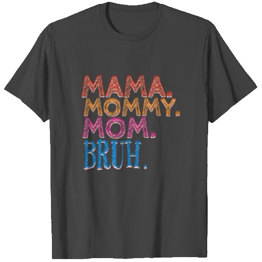 Mama mommy mom bruh, moms T Shirts , nice design