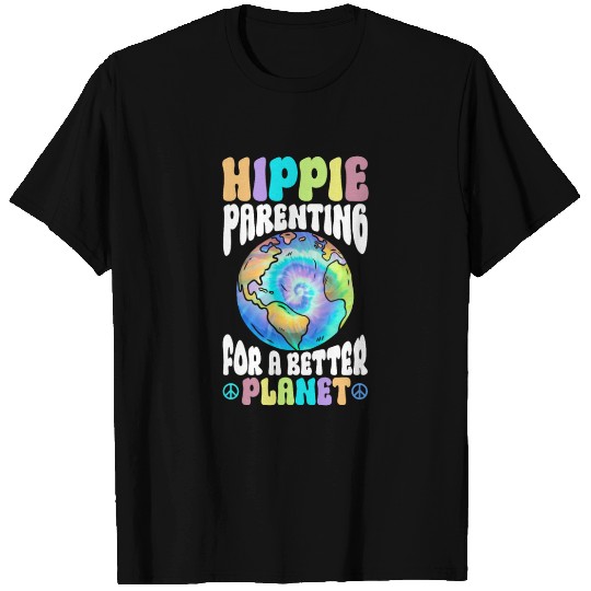 Hippie Parenting For A Better Planet - Hippie T Shirts