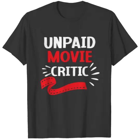 Unpaid Movie Critic Movie Marathon Film Cinema T Shirts