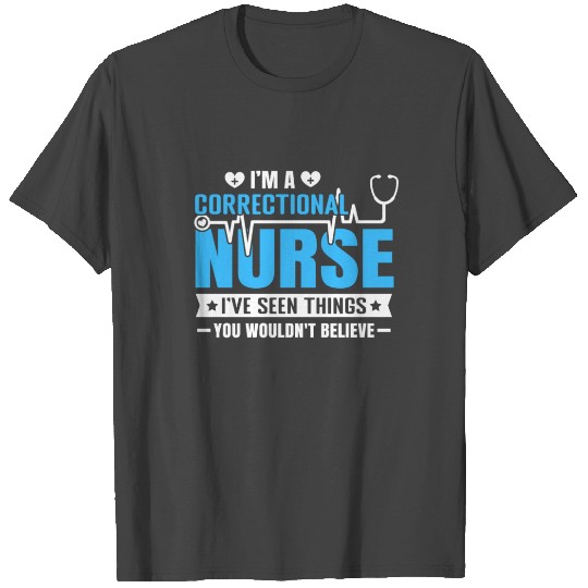 Funny Correctional Nurse T Shirts Corrections Nursing R