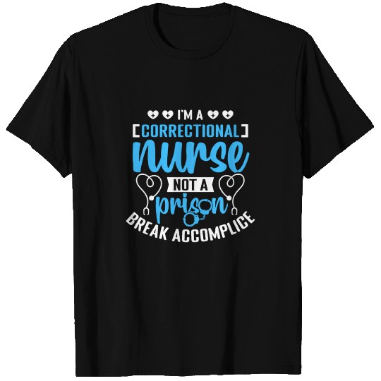 I am a Correctional Nurse T Shirts Corrections Nursing
