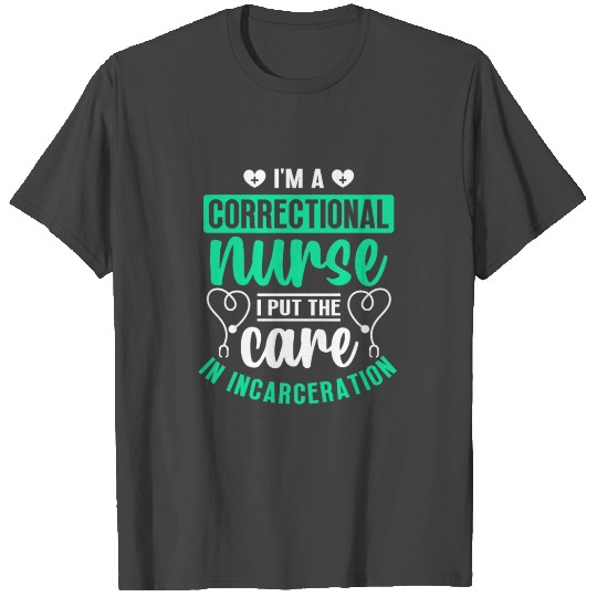 I am Correctional Nurse T Shirts Corrections Nursing RN