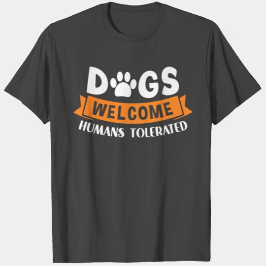 Funny Dogs Dogs Welcome Humans Tolerated Mom Dad T Shirts
