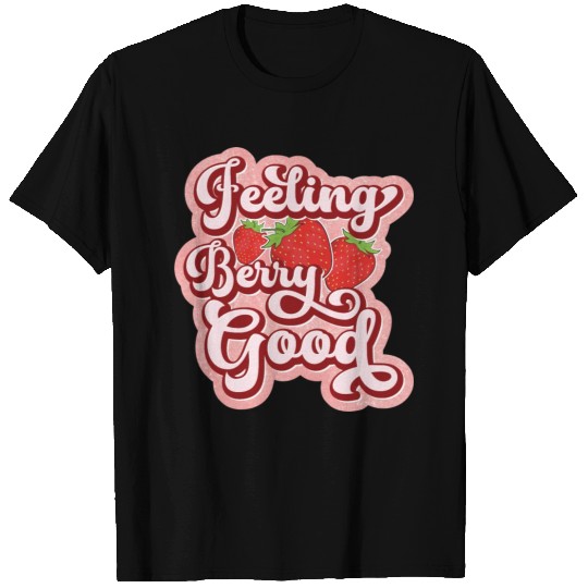 Feeling berry good T Shirts