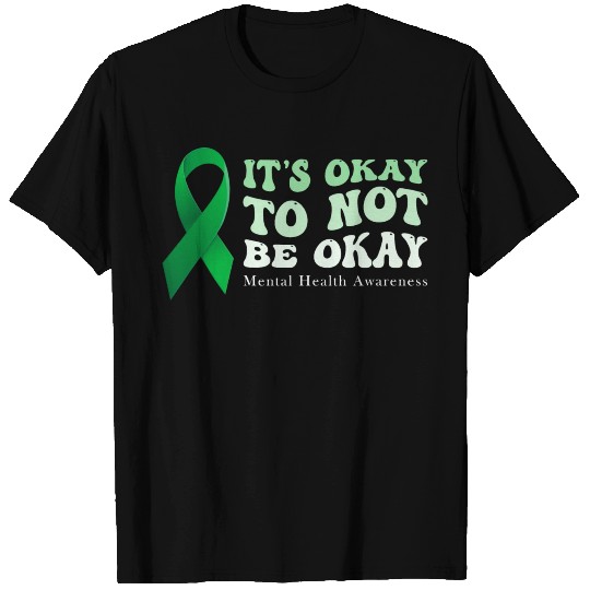 its okay to not be okay Mental Health Awareness T Shirts