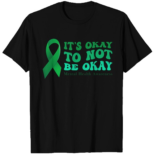 its okay to not be okay Mental Health Awareness T Shirts