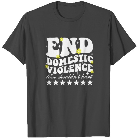 End Domestic Violence Love Shouldn't Hurt T Shirts