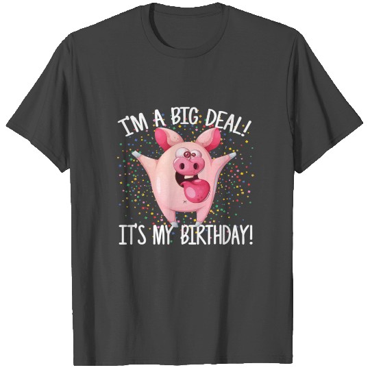 Im A Big Deal Its My Birthday Funny Birthday T Shirts