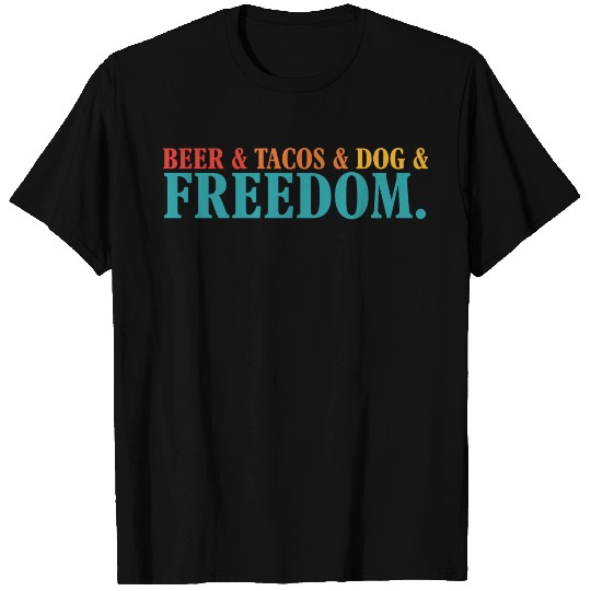 Beer & Tacos & Dog & Freedom T Shirts