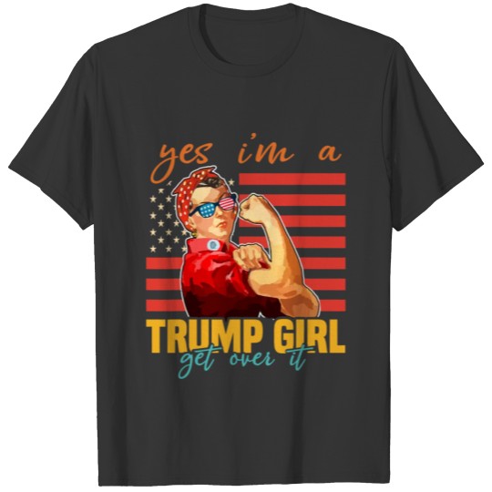 yes im a TRUMP GIRL get over it T Shirts