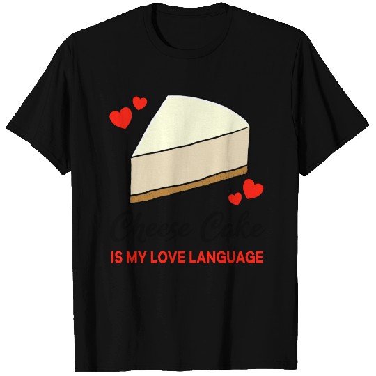 Cheese Cake Is My Love Language T Shirts