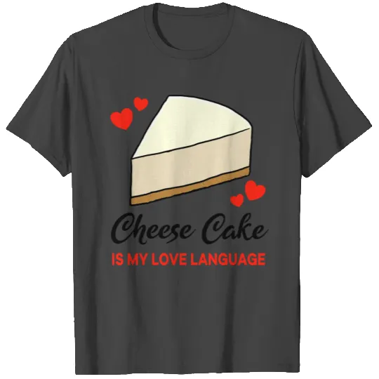 Cheese Cake Is My Love Language T Shirts