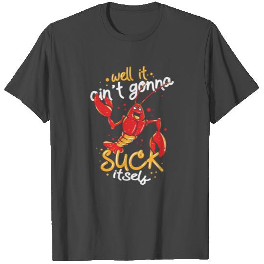 Cajun Food Lover Crawfish Boil Suck Itself T Shirts
