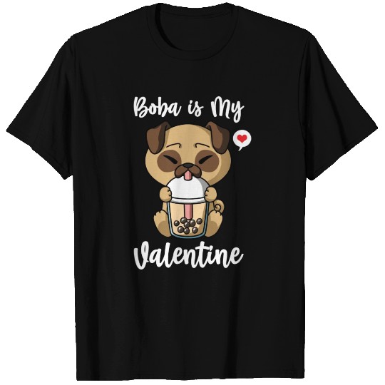 Boba Tea Is My Valentine Pug Dog Anti Valentines T Shirts