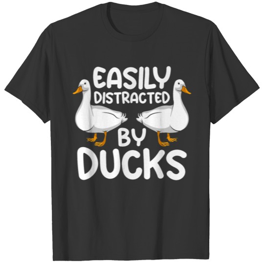 Easily Distracted By Ducks Funny Duck Lover Farmer T Shirts