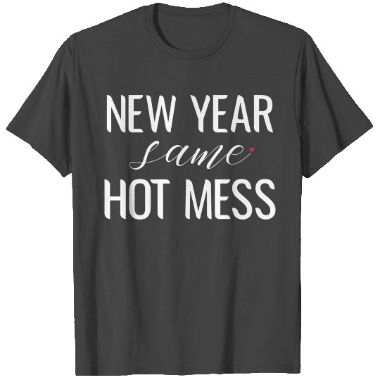 New Year Same Hot Mess Funny 2021 Eve Party T Shirts