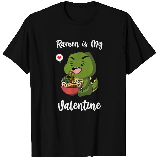 Ramen Is My Valentine T Rex Dinosaur Valentine s T Shirts