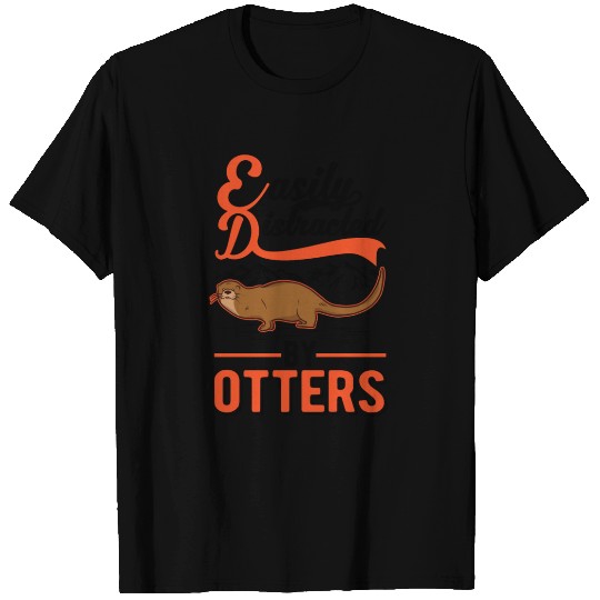 Easily Distracted By Otters Otter Sea T Shirts