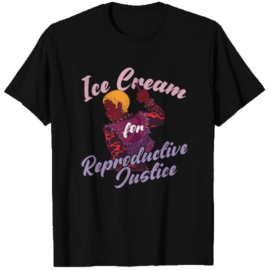 Ice Cream Reproductive Feminism Quotes Abortion T Shirts