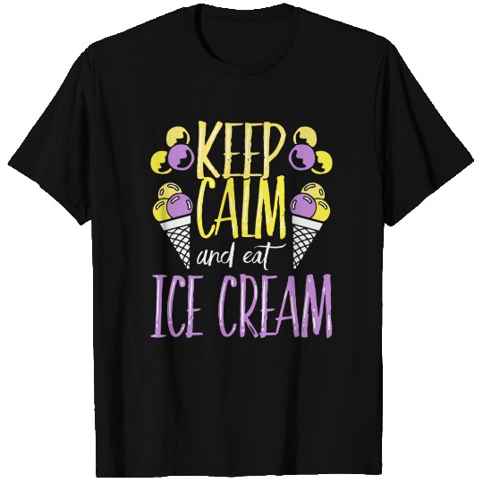 Keep Calm And Eat Ice Cream Lover T Shirts