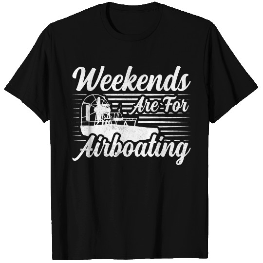 Weekends Are For Airboating Airboat Swamp T Shirts