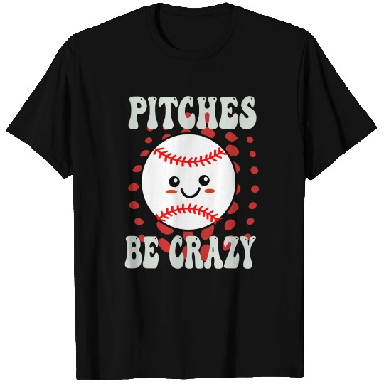 Pitches Be Crazy Funny Baseball Gift T Shirts