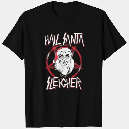 Sleigher Hail Santa T Shirts