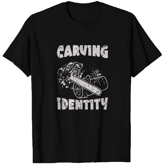 Carving out my own identity - Chainsaw T Shirts