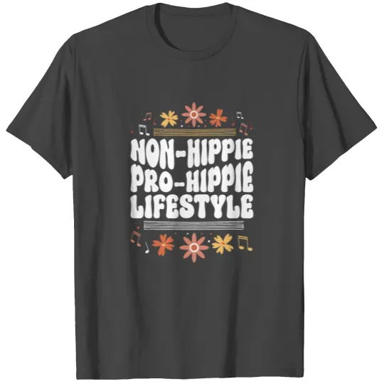 Non-Hippie - Pro-Hippie Lifestyle - Hippie Costume T Shirts