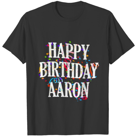 Happy Aaron First Name Colorful Bday T Shirts