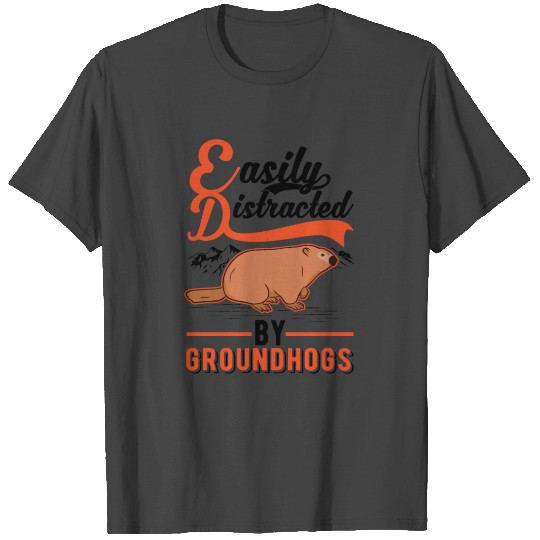 Easily Distracted By Groundhogs Marmot Groundhog T Shirts