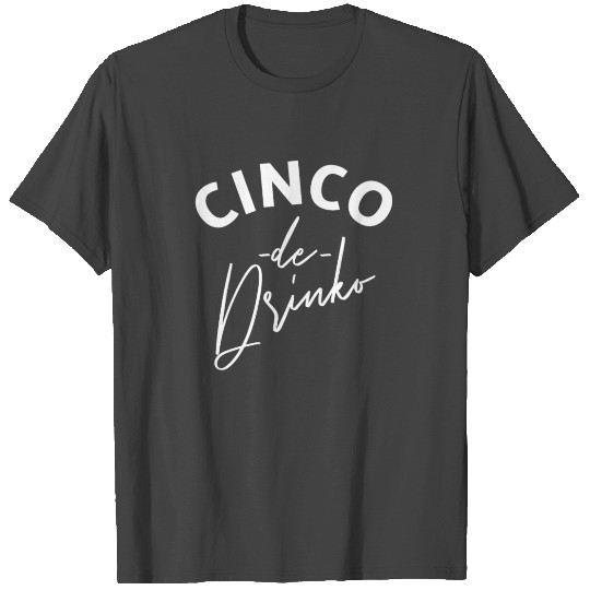 Cinco de Drinko Cinco De Mayo Drinking T Shirts