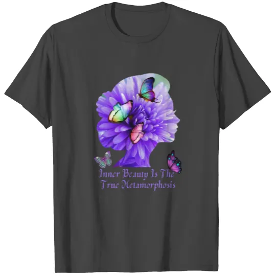 Inner Beauty Is The True Metamorphosis- lilac T Shirts