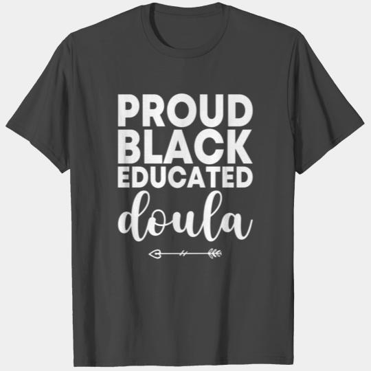 Proud Black Educated Doula Birth Doulas Newborn La T Shirts