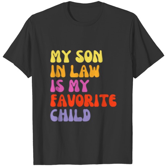 My Son In Law Is My Favorite Child T Shirts