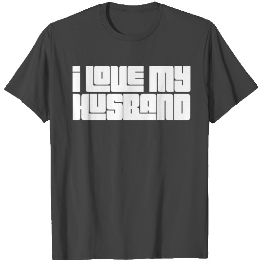 I Love My Husband T Shirts
