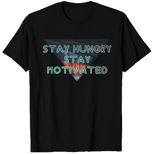 Stay hungry stay motivated T Shirts