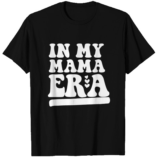 In My Mama Era Groovy Mothers Day Mom Life T Shirts