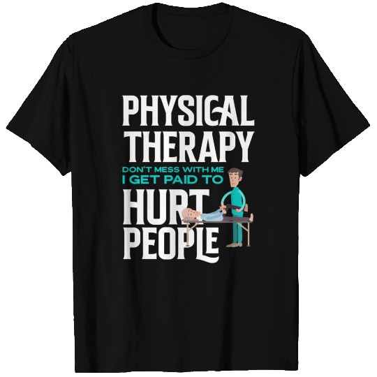 Physical Therapist Physical Therapy Physical Thera T Shirts