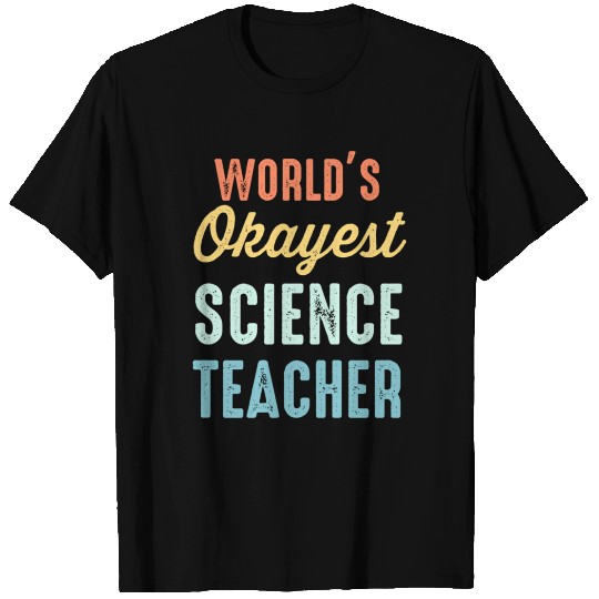 World'S Okayest Science Teacher Physics T Shirts