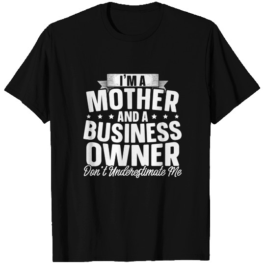 I'M A Mother And A Business Owner Entrepreneur Sup T Shirts