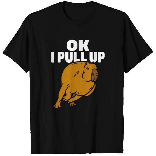 Ok I Pull Up Capybara Capybara Dank Meme T Shirts